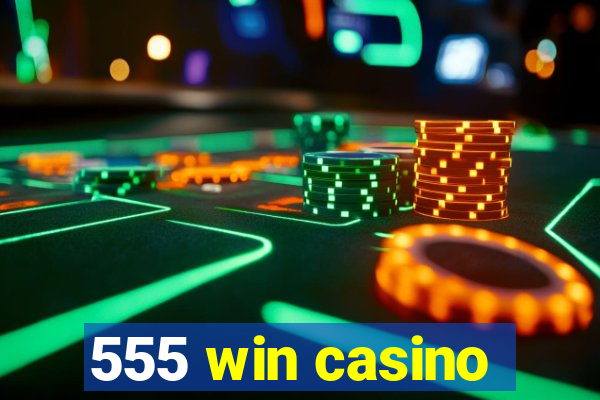 555 win casino